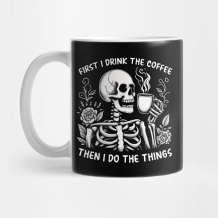 "First I Drink Coffee" Skeleton Mug